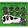 Bones, Bones, Dinosaur Bones