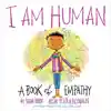 I Am Human : A Book of Empathy