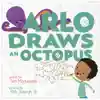 Arlo Draws An Octopus