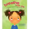 Breathe with Me: Using Breath to Feel Strong, Calm, and Happy