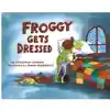 Froggy Gets Dressed