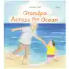 Grandpa Across the Ocean