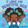 I Love My Beautiful Hair