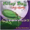 Noisy Bug Sing Along